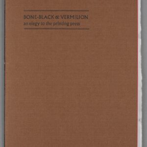 BONE-BLACK & VERMILION: an Elegy to the Printing Press