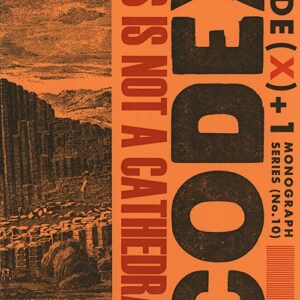 CODE(x)+1 #10: This Is Not A Cathedral